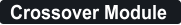 Crossover Module