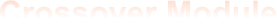 Crossover Module