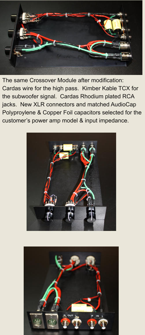The same Crossover Module after modification:  Cardas wire for the high pass.  Kimber Kable TCX for the subwoofer signal.  Cardas Rhodium plated RCA jacks.  New XLR connectors and matched AudioCap Polyproylene & Copper Foil capacitors selected for the customer’s power amp model & input impedance.